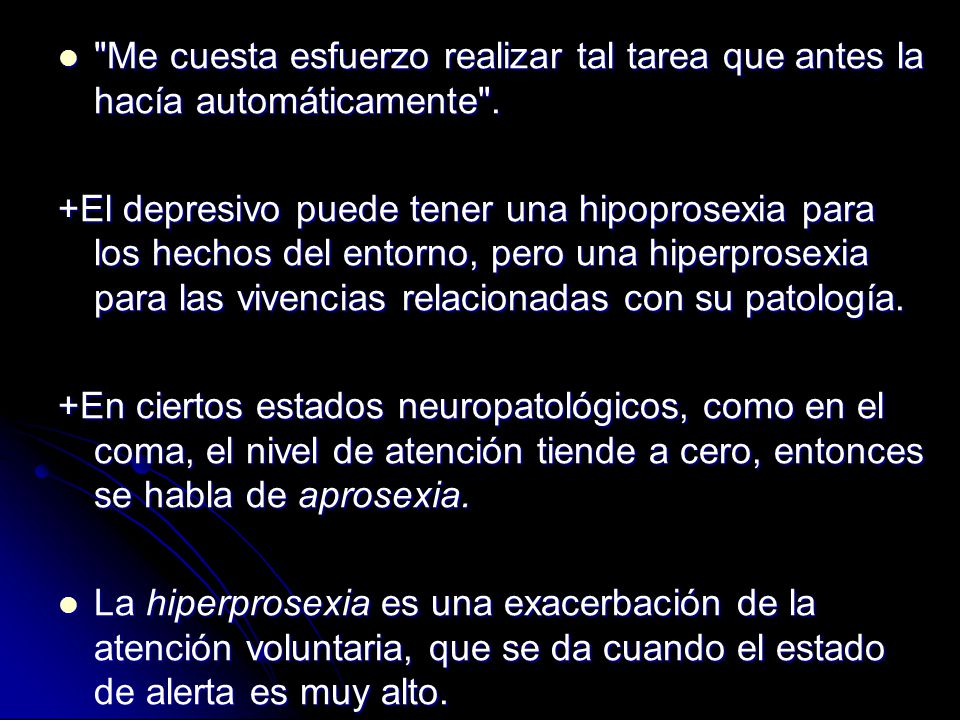 Me cuesta esfuerzo realizar tal tarea que antes la hacía automáticamente .