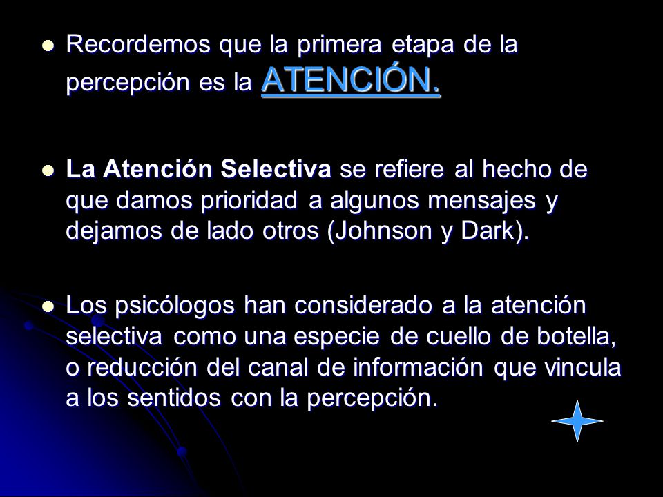 Recordemos que la primera etapa de la percepción es la ATENCIÓN.