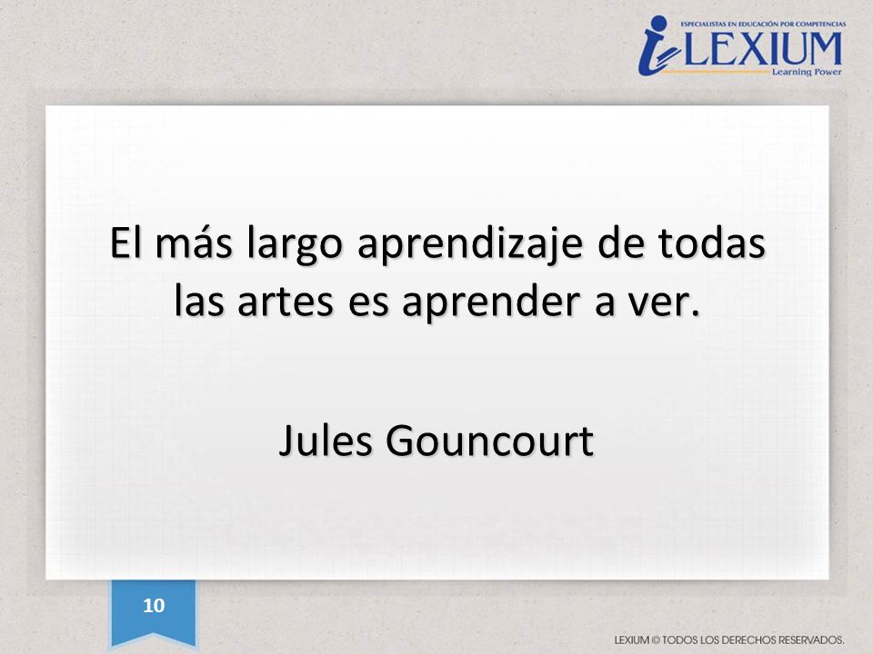 El más largo aprendizaje de todas las artes es aprender a ver