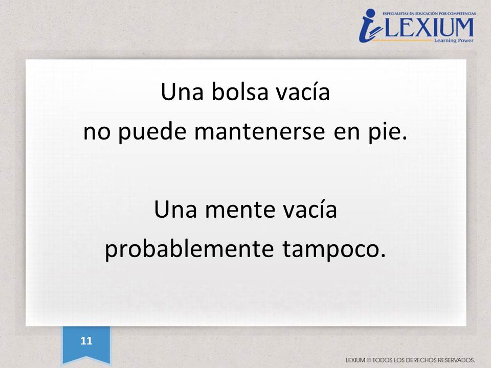 no puede mantenerse en pie. Una mente vacía probablemente tampoco.