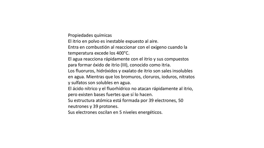Propiedades químicas El itrio en polvo es inestable expuesto al aire.