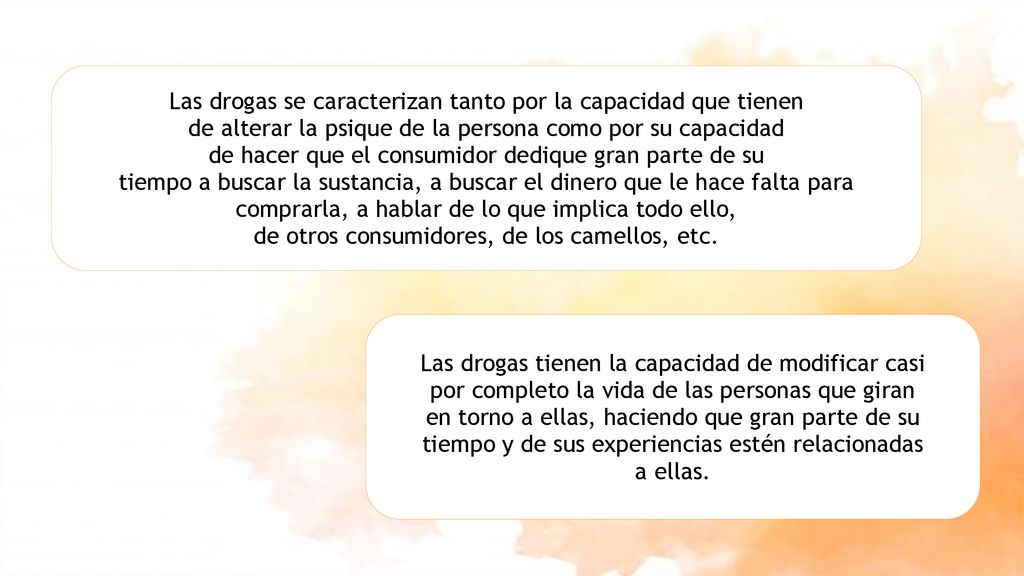 Las drogas se caracterizan tanto por la capacidad que tienen