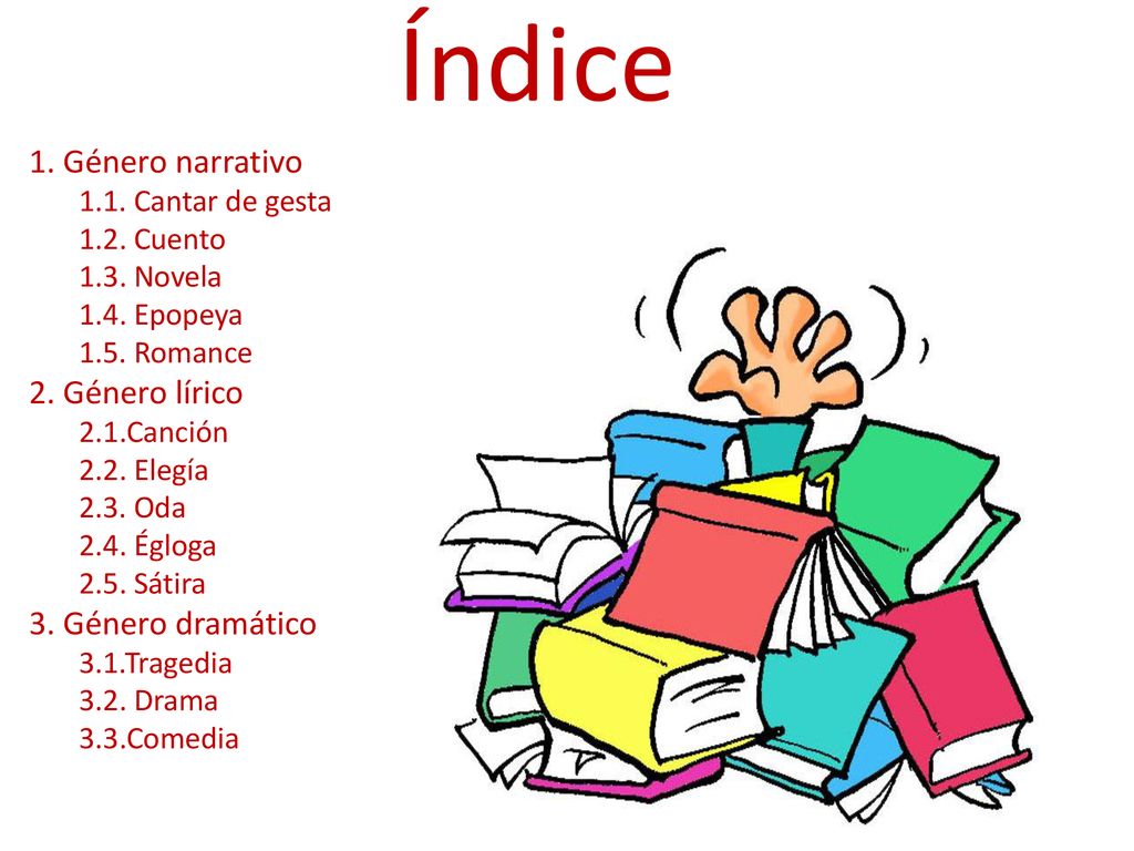 Índice 1. Género narrativo 2. Género lírico 3. Género dramático