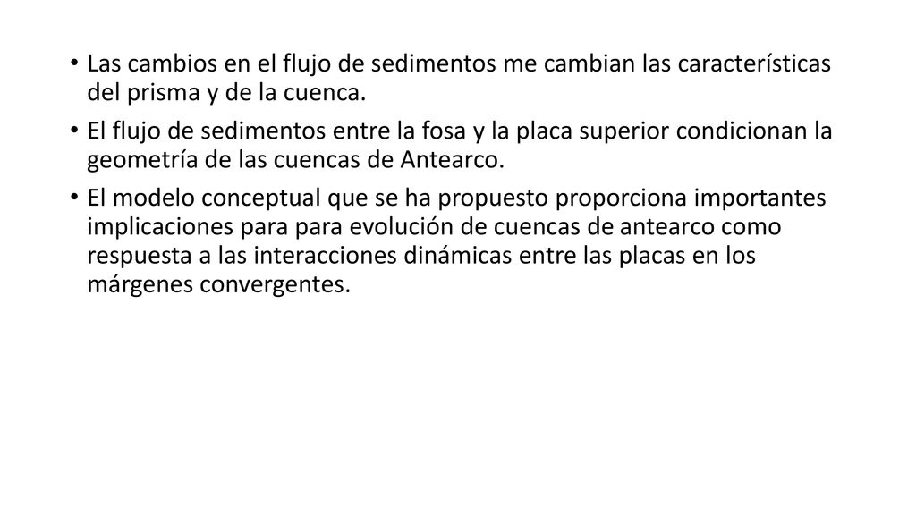Las cambios en el flujo de sedimentos me cambian las características del prisma y de la cuenca.