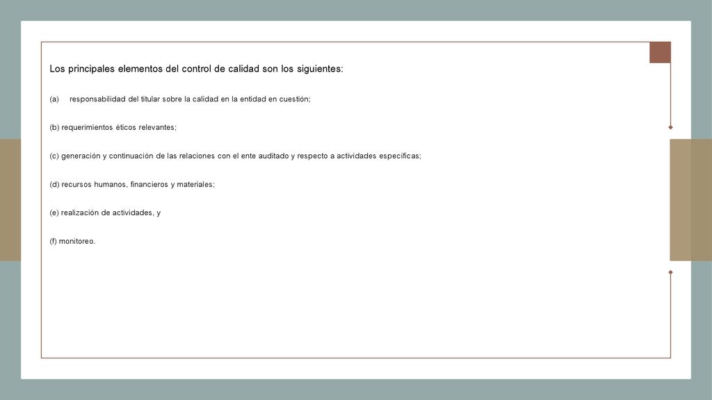 Los principales elementos del control de calidad son los siguientes: