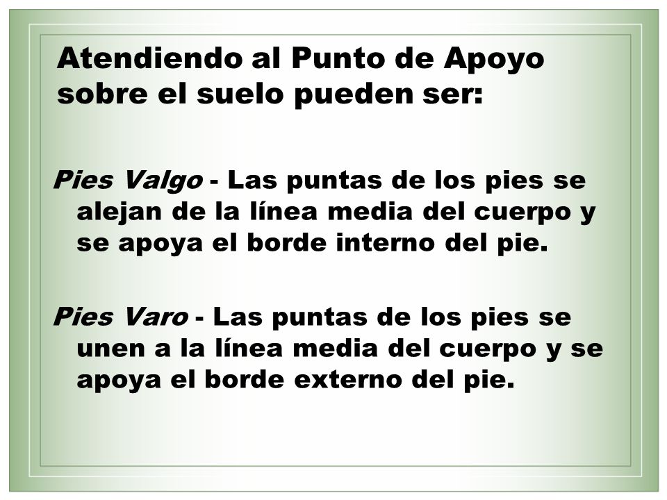 Atendiendo al Punto de Apoyo sobre el suelo pueden ser: