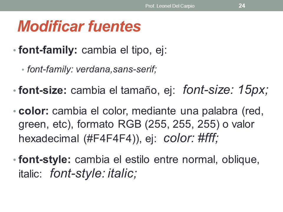 Modificar fuentes font-family: cambia el tipo, ej: