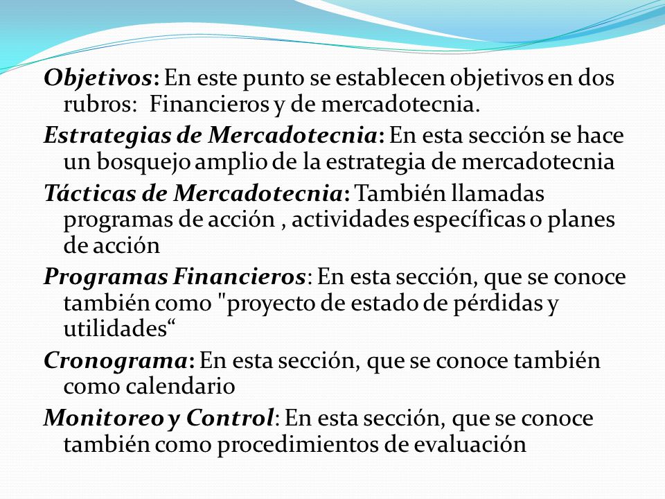 Objetivos: En este punto se establecen objetivos en dos rubros: Financieros y de mercadotecnia.