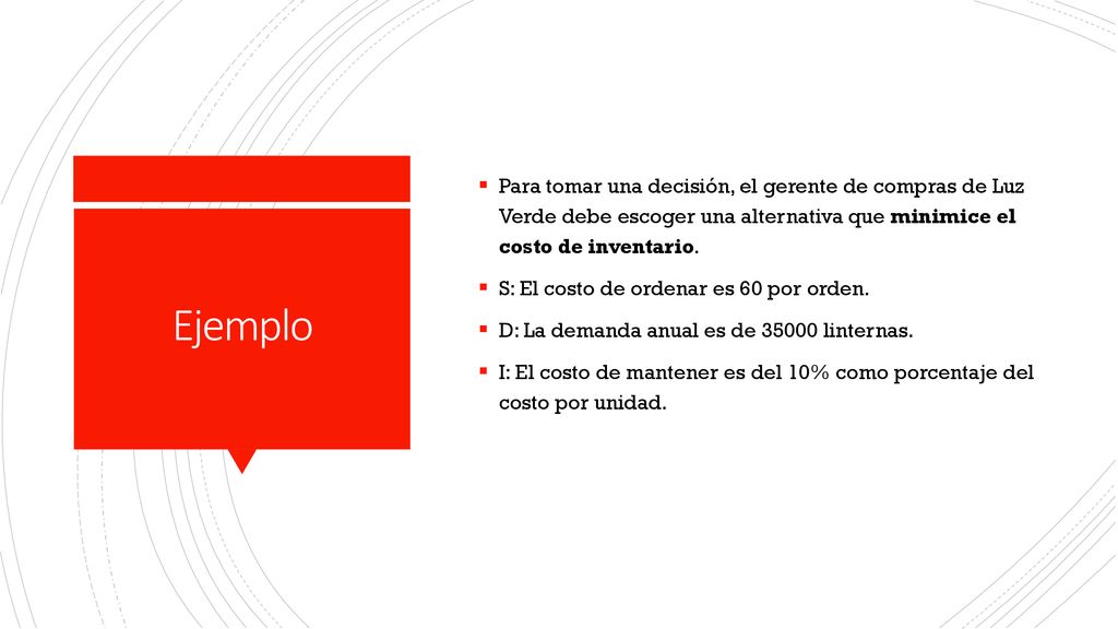 Para tomar una decisión, el gerente de compras de Luz Verde debe escoger una alternativa que minimice el costo de inventario.