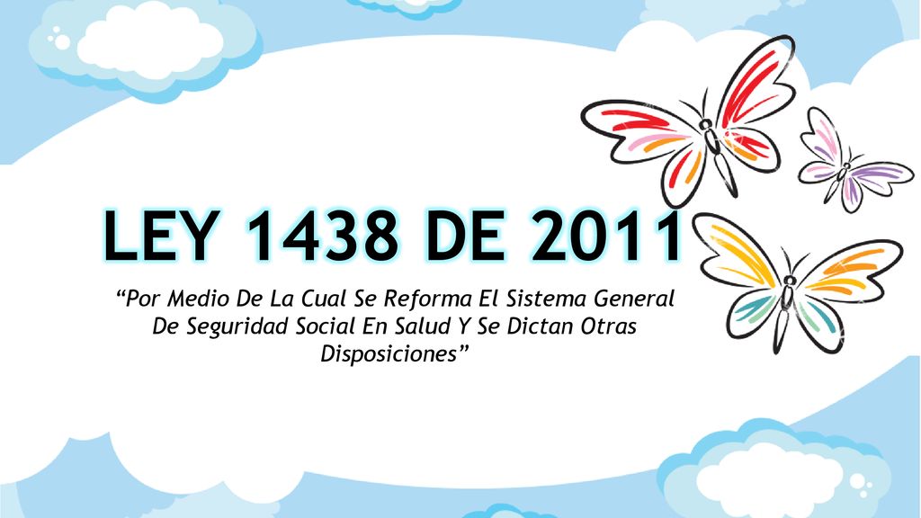 LEY 1438 DE 2011 Por Medio De La Cual Se Reforma El Sistema General De Seguridad Social En Salud Y Se Dictan Otras Disposiciones