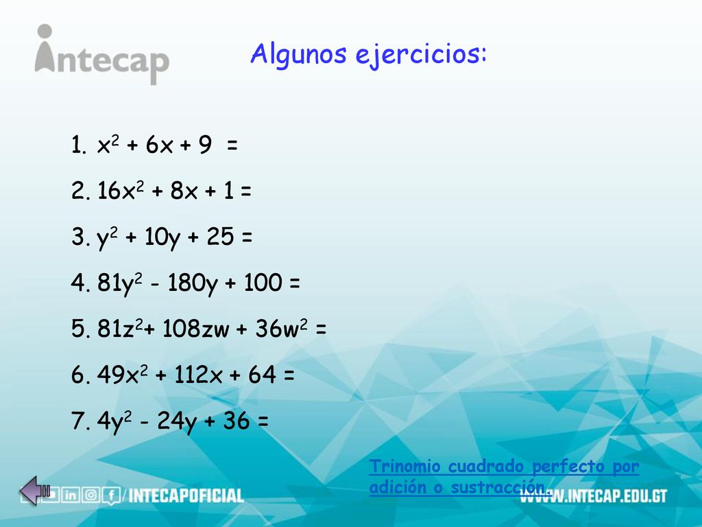 Algunos ejercicios: x2 + 6x + 9 = 16x2 + 8x + 1 = y2 + 10y + 25 =