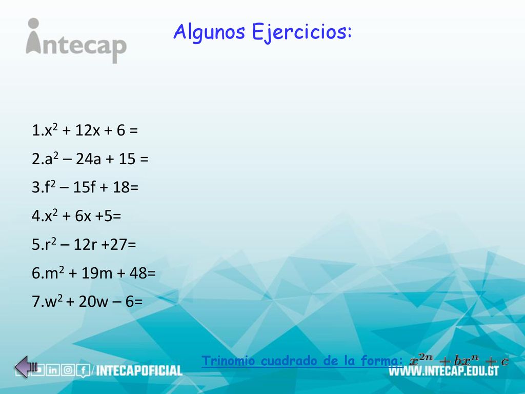Algunos Ejercicios: x2 + 12x + 6 = a2 – 24a + 15 = f2 – 15f + 18=