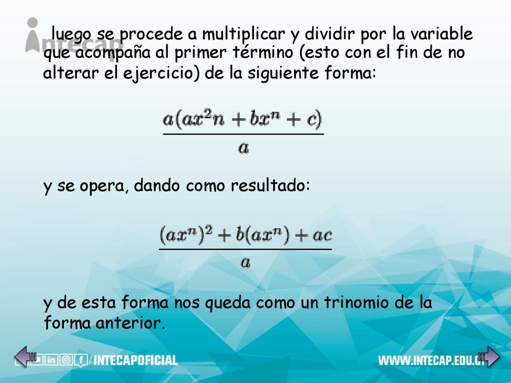 luego se procede a multiplicar y dividir por la variable que acompaña al primer término (esto con el fin de no alterar el ejercicio) de la siguiente forma: