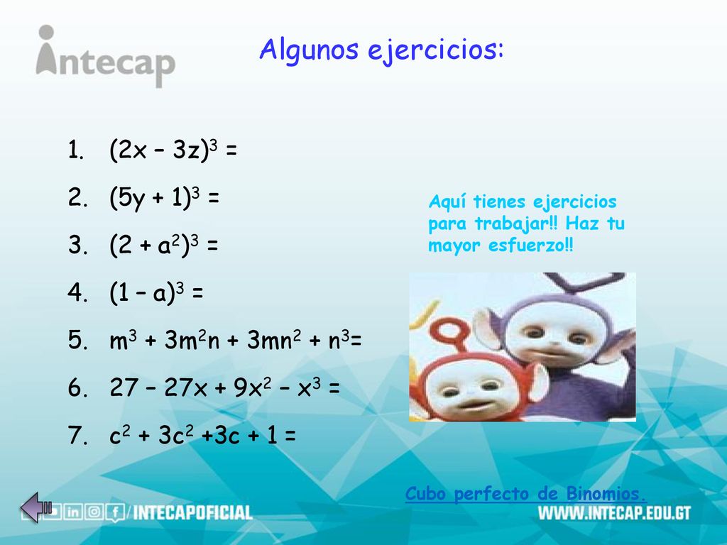 Algunos ejercicios: (2x – 3z)3 = (5y + 1)3 = (2 + a2)3 = (1 – a)3 =