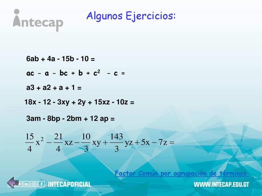 Algunos Ejercicios: 6ab + 4a - 15b - 10 = ac - a - bc + b + c2 - c =