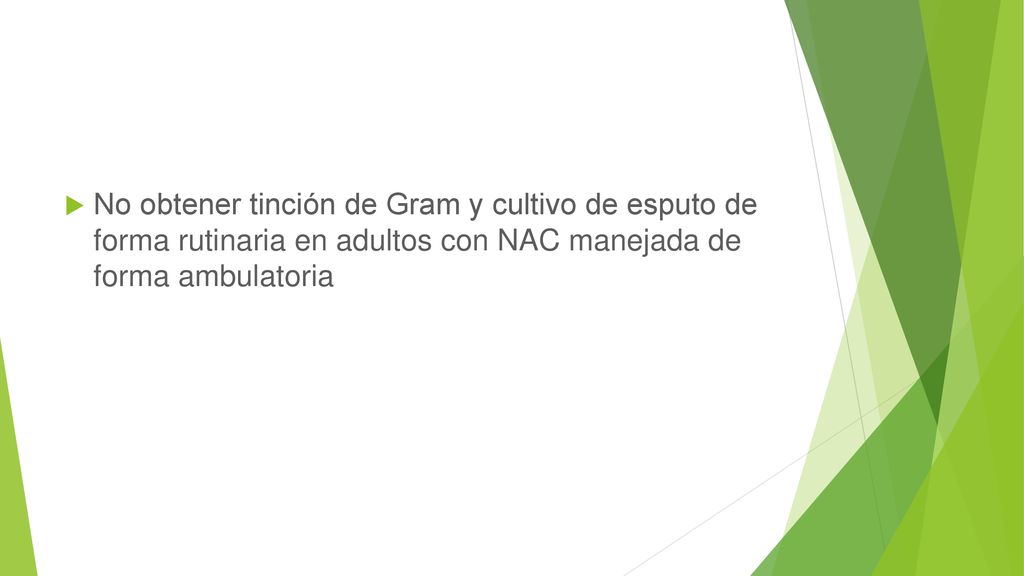 No obtener tinción de Gram y cultivo de esputo de forma rutinaria en adultos con NAC manejada de forma ambulatoria