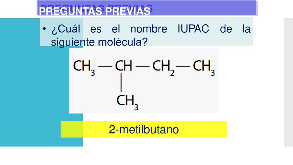 2-metilbutano ¿Cuál es el nombre IUPAC de la siguiente molécula