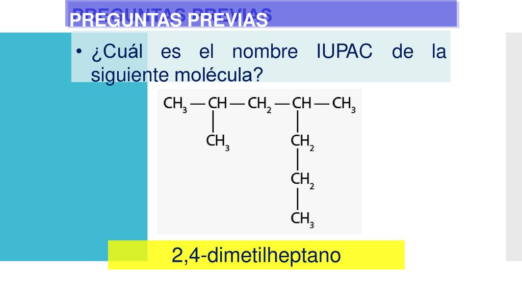 2,4-dimetilheptano ¿Cuál es el nombre IUPAC de la siguiente molécula