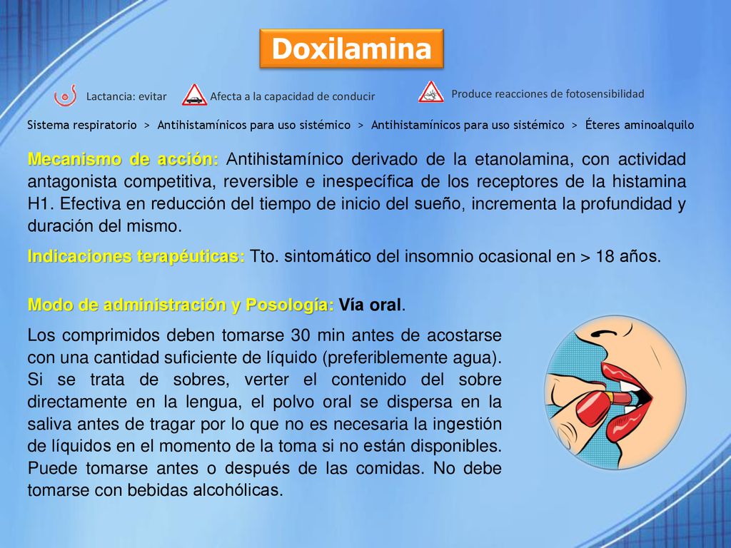 Doxilamina Lactancia: evitar. Afecta a la capacidad de conducir. Produce reacciones de fotosensibilidad.