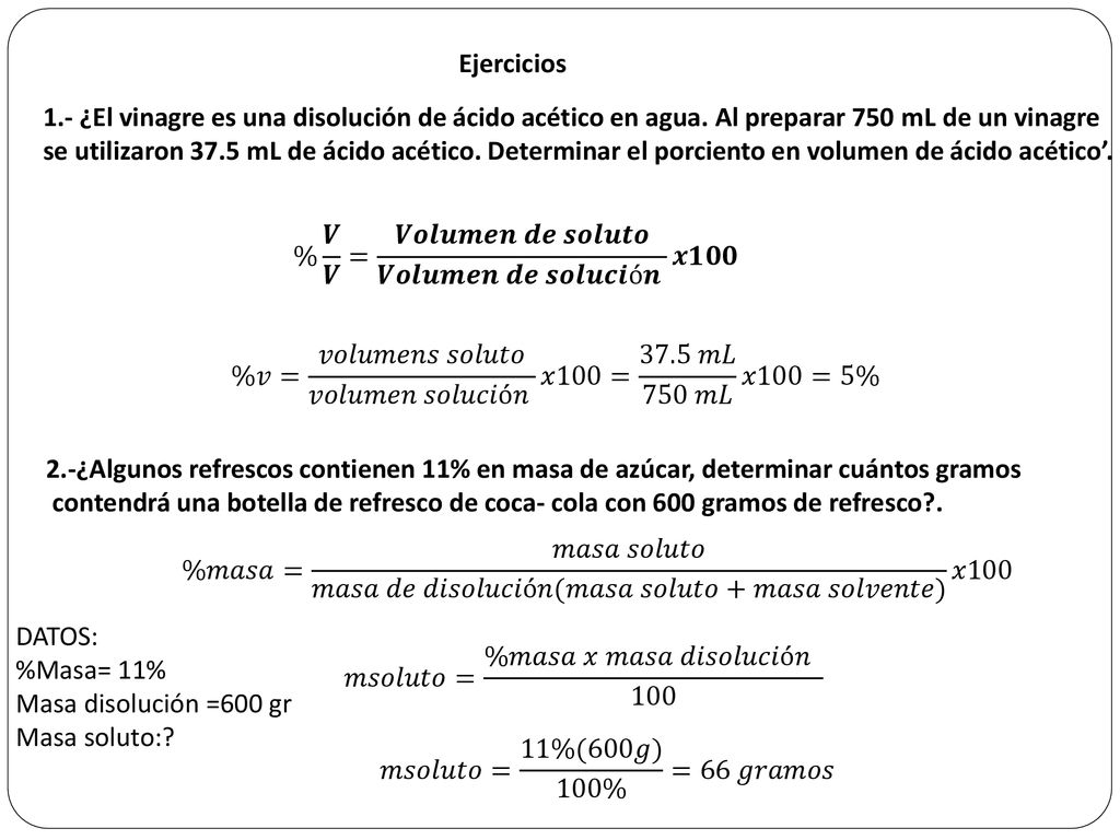 Ejercicios 1.- ¿El vinagre es una disolución de ácido acético en agua. Al preparar 750 mL de un vinagre.