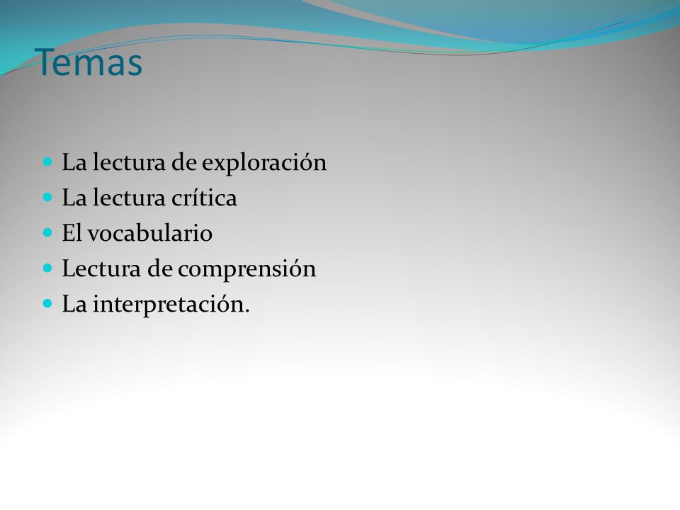 Temas La lectura de exploración La lectura crítica El vocabulario