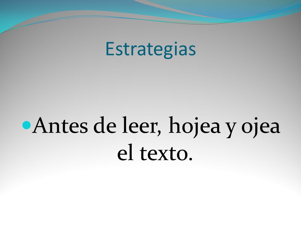 Antes de leer, hojea y ojea el texto.