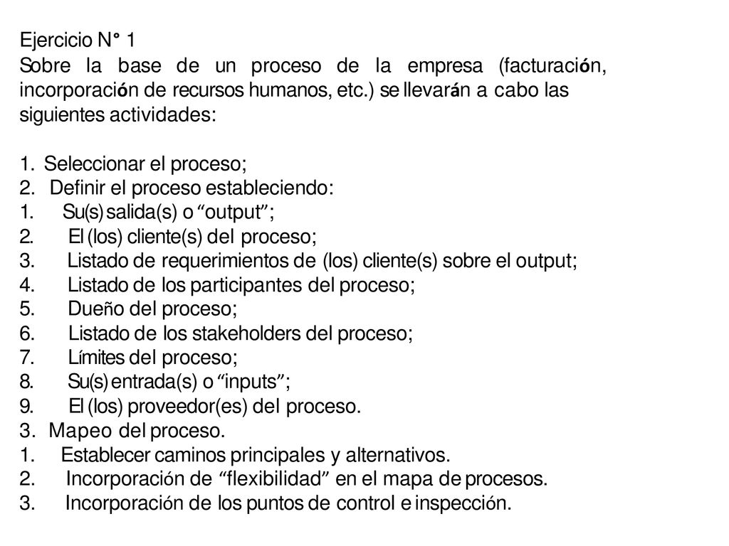 Ejercicio N° 1 Sobre la base de un proceso de la empresa (facturación, incorporación de recursos humanos, etc.) se llevarán a cabo las.