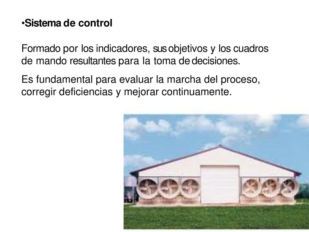 Sistema de control Formado por los indicadores, sus objetivos y los cuadros de mando resultantes para la toma de decisiones.