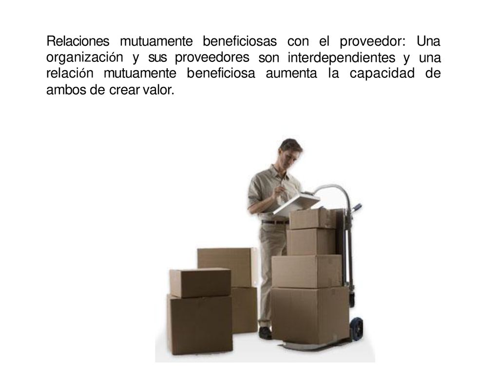 Relaciones mutuamente. beneficiosas. con el proveedor: Una. organización y sus proveedores. son.