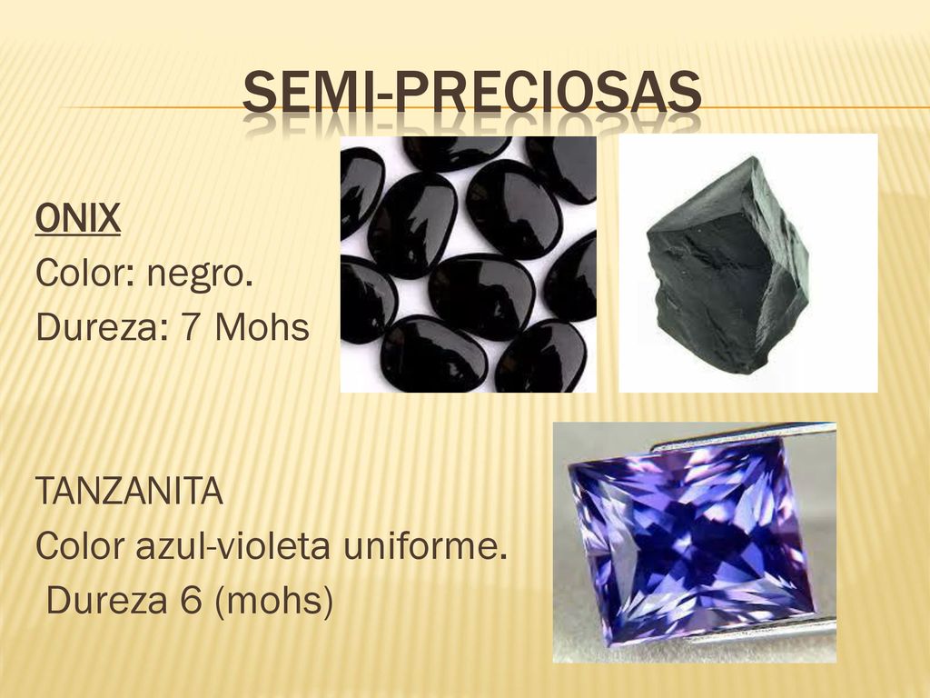 SEMI-PRECIOSAS ONIX Color: negro. Dureza: 7 Mohs TANZANITA Color azul-violeta uniforme.