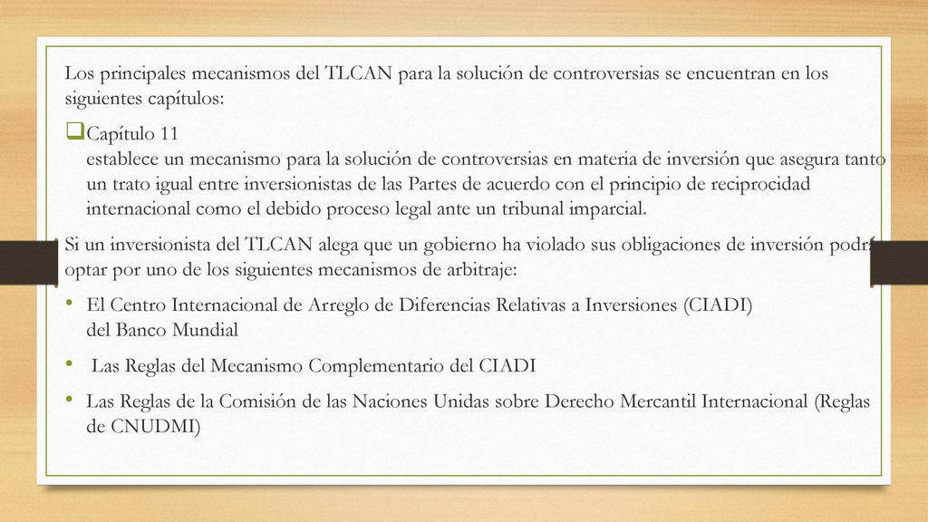 Los principales mecanismos del TLCAN para la solución de controversias se encuentran en los siguientes capítulos:
