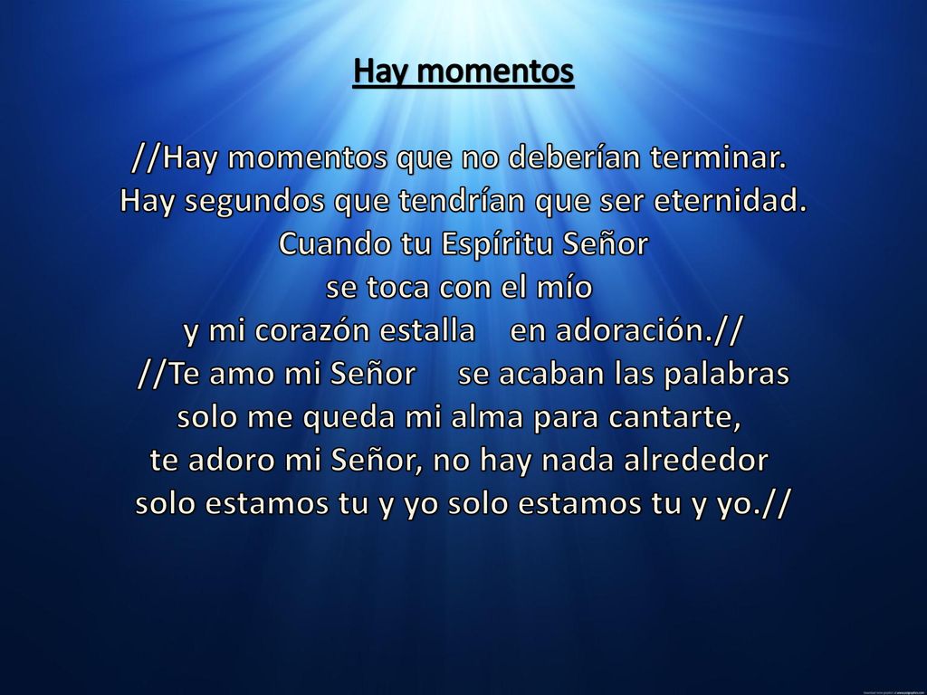 Hay momentos //Hay momentos que no deberían terminar. Hay segundos que tendrían que ser eternidad.