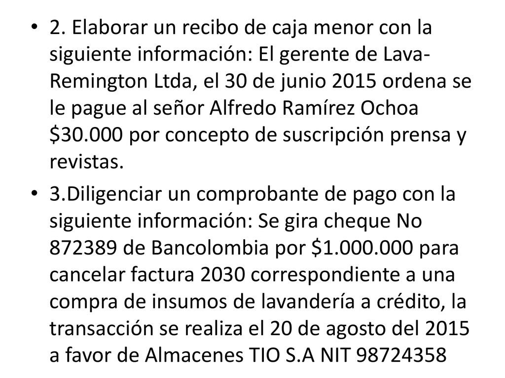 2. Elaborar un recibo de caja menor con la siguiente información: El gerente de Lava-Remington Ltda, el 30 de junio 2015 ordena se le pague al señor Alfredo Ramírez Ochoa $ por concepto de suscripción prensa y revistas.