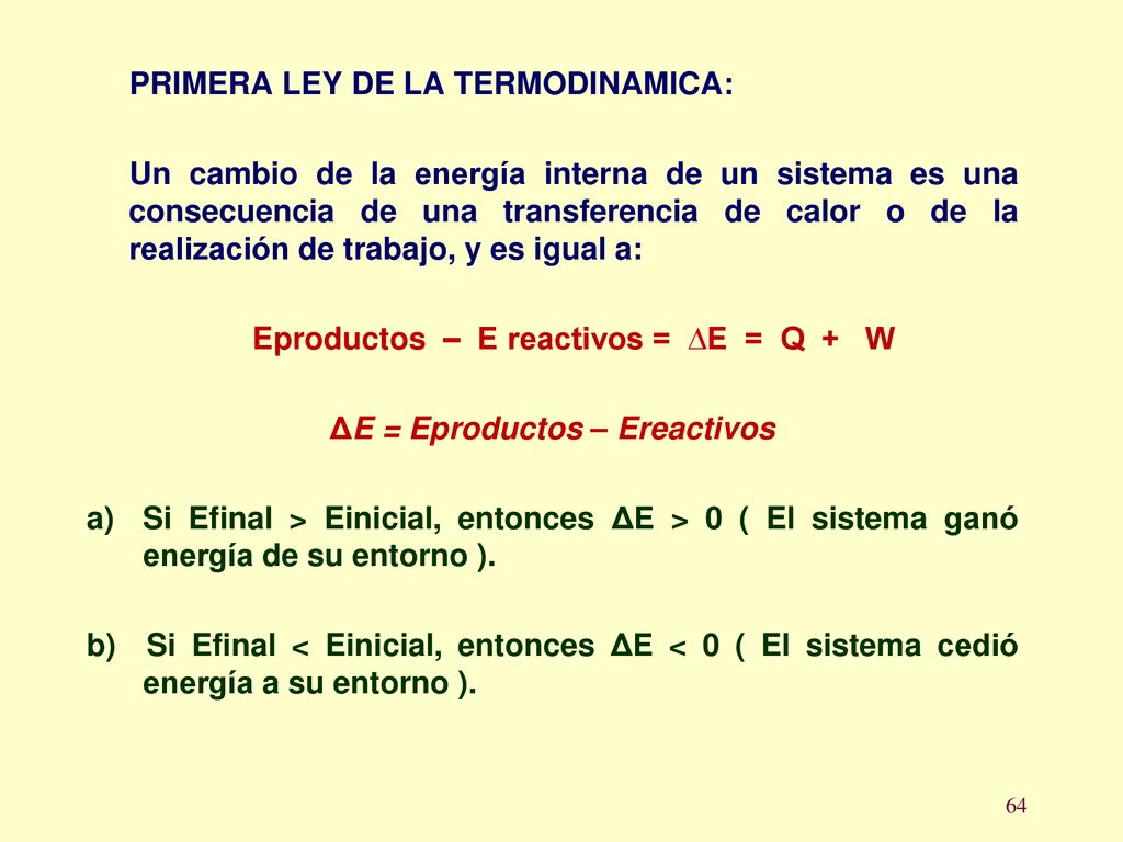 Eproductos – E reactivos = ∆E = Q + W ΔE = Eproductos – Ereactivos