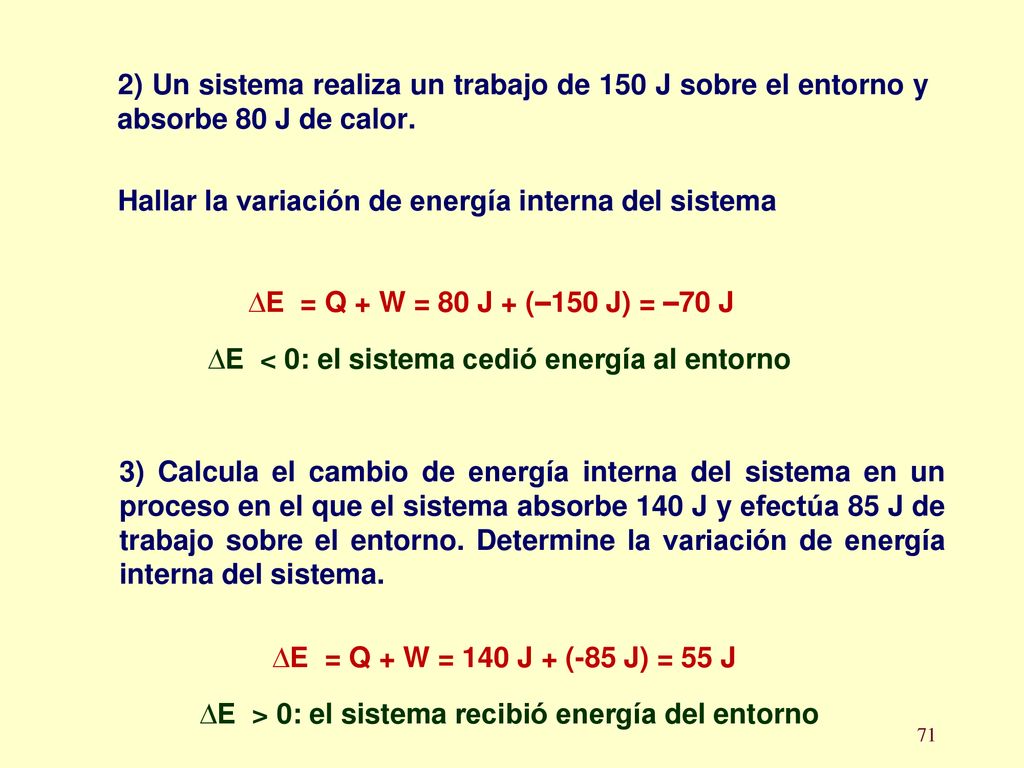 2) Un sistema realiza un trabajo de 150 J sobre el entorno y absorbe 80 J de calor.