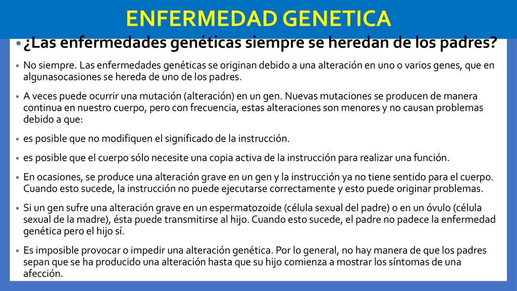 ENFERMEDAD GENETICA ¿Las enfermedades genéticas siempre se heredan de los padres