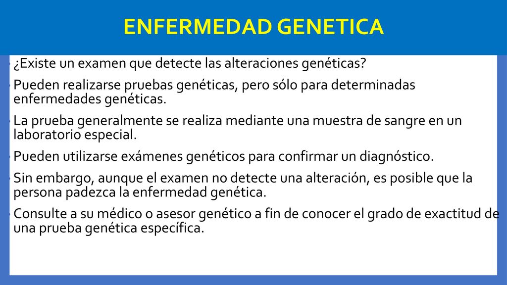 ENFERMEDAD GENETICA ¿Existe un examen que detecte las alteraciones genéticas