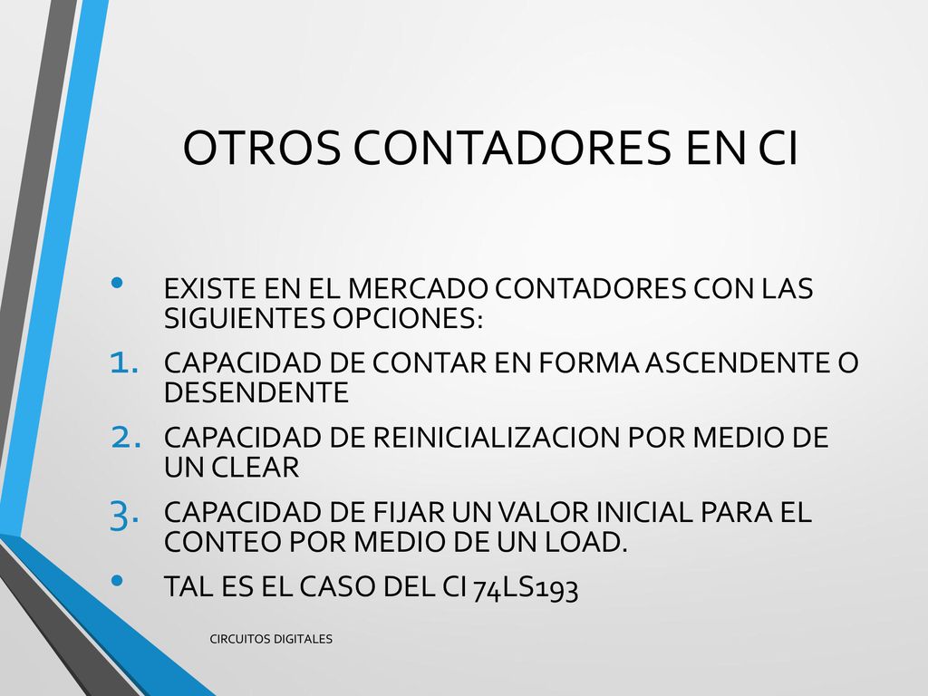 OTROS CONTADORES EN CI EXISTE EN EL MERCADO CONTADORES CON LAS SIGUIENTES OPCIONES: CAPACIDAD DE CONTAR EN FORMA ASCENDENTE O DESENDENTE.
