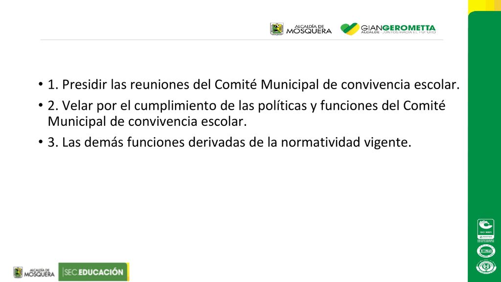1. Presidir las reuniones del Comité Municipal de convivencia escolar.