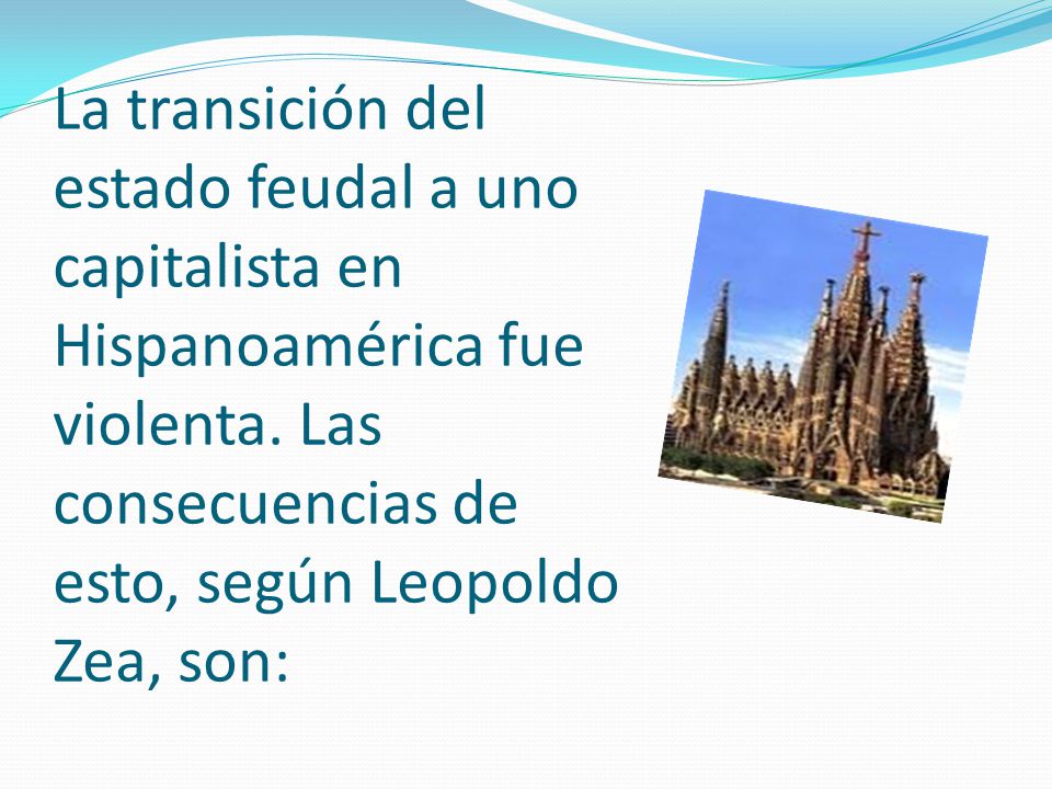 La transición del estado feudal a uno capitalista en Hispanoamérica fue violenta.