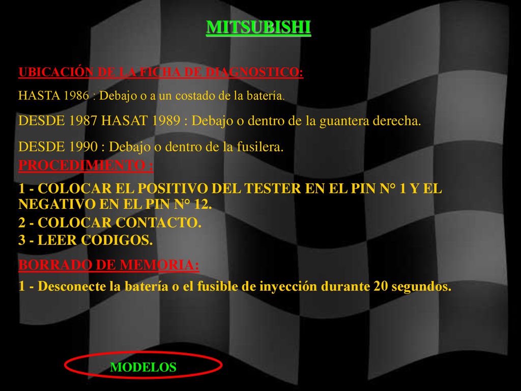 MITSUBISHI UBICACIÓN DE LA FICHA DE DIAGNOSTICO: HASTA 1986 : Debajo o a un costado de la batería.