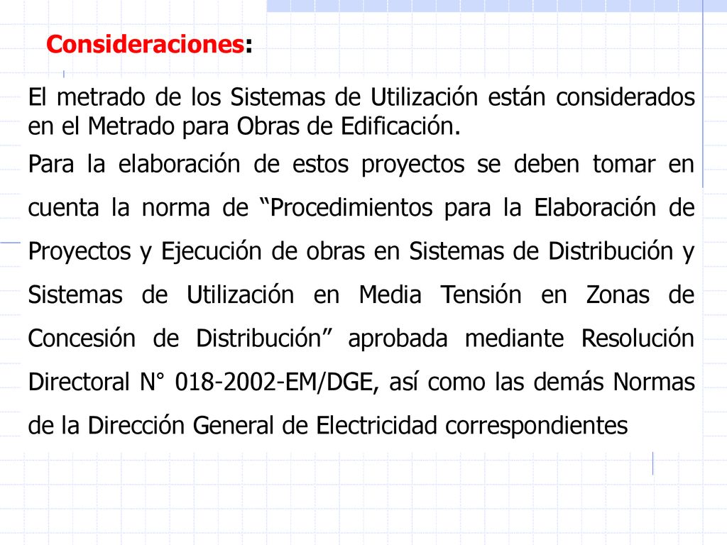Consideraciones: El metrado de los Sistemas de Utilización están considerados en el Metrado para Obras de Edificación.
