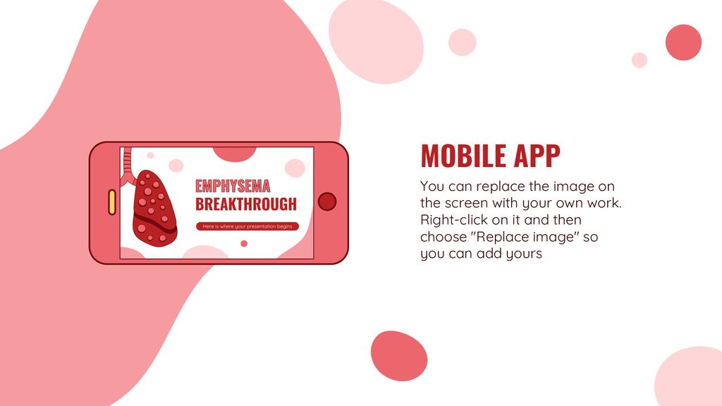 MOBILE APP You can replace the image on the screen with your own work.