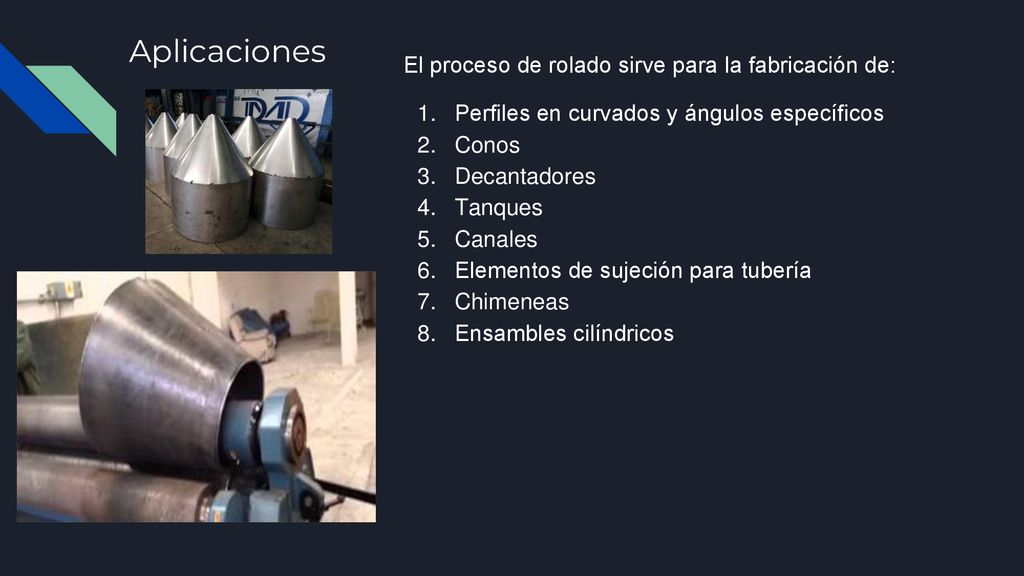 Aplicaciones El proceso de rolado sirve para la fabricación de: