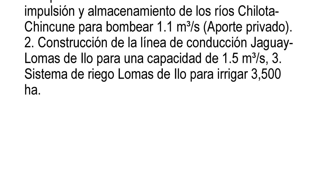 Proyecto N° 2860: Ampliación de la frontera agrícola Lomas de Ilo-Moquegua: Comprende 3 Componentes: 1.