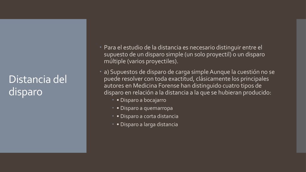 Para el estudio de la distancia es necesario distinguir entre el supuesto de un disparo simple (un solo proyectil) o un disparo múltiple (varios proyectiles).