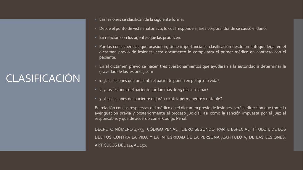 CLASIFICACIÓN Las lesiones se clasifican de la siguiente forma: