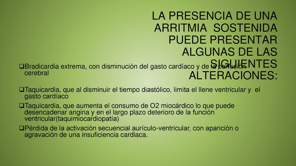 LA PRESENCIA DE UNA ARRITMIA SOSTENIDA PUEDE PRESENTAR ALGUNAS DE LAS SIGUIENTES