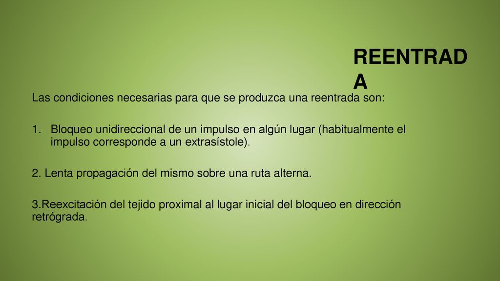 REENTRAD A Las condiciones necesarias para que se produzca una reentrada son: