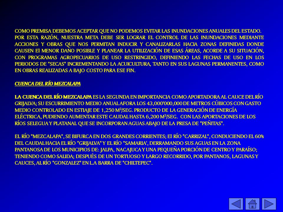 COMO PREMISA DEBEMOS ACEPTAR QUE NO PODEMOS EVITAR LAS INUNDACIONES ANUALES DEL ESTADO.